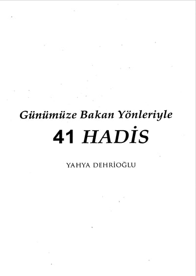 Günümüze Bakan Yönleriyle  41 Hadis | Yahya Dehrioğlu