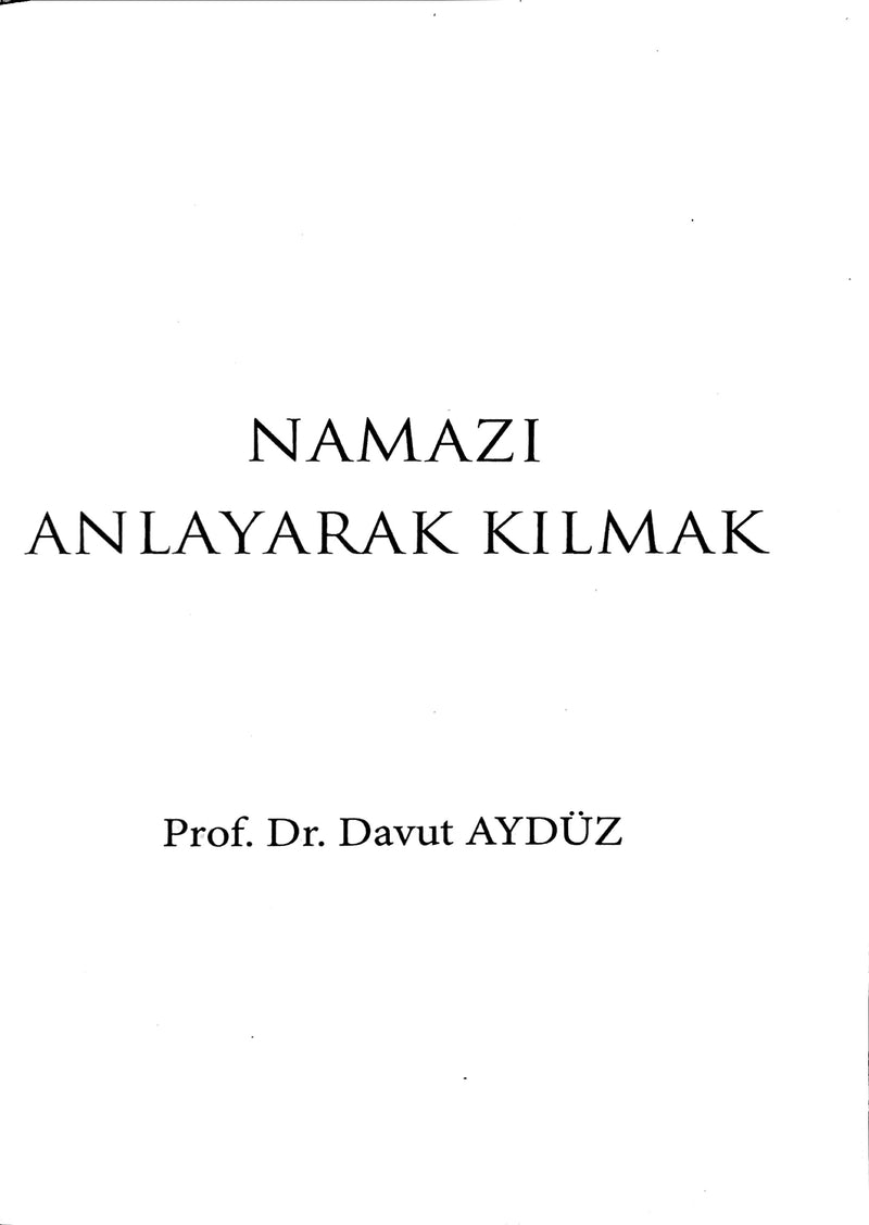 Namazı Anlayarak Kılmak | Prof. Dr. Davut Aydüz