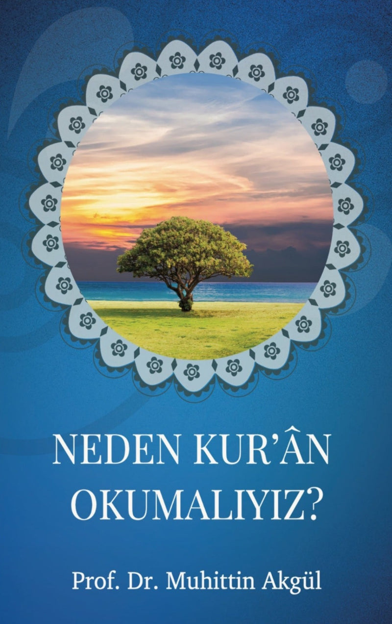 Neden Kur’ân Okumalıyız? | Prof. Dr. Muhittin Akgül